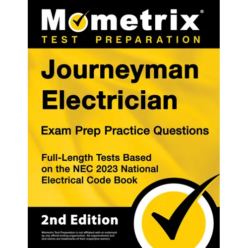 Journeyman Electrician Exam Prep Practice Questions: Full-Length Tests Based on the NEC 2023 National Electrical Code Book [2nd Edition] - Paperback