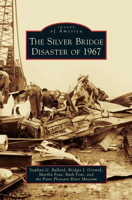 Silver Bridge Disaster of 1967 - Hardcover