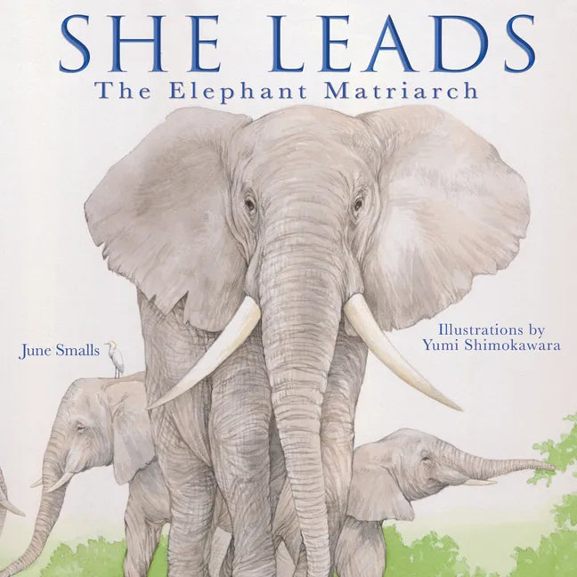 She Leads: The Elephant Matriarch - Hardcover