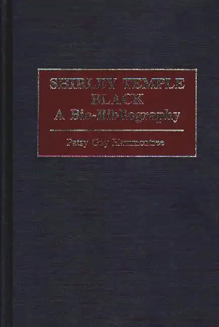 Shirley Temple Black: A Bio-Bibliography - Hardcover