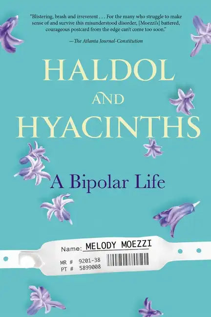Haldol and Hyacinths: A Bipolar Life - Paperback