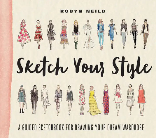 Sketch Your Style: A Guided Sketchbook for Drawing Your Dream Wardrobe - Paperback