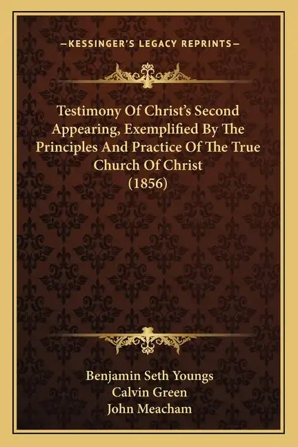 Testimony Of Christ's Second Appearing, Exemplified By The Principles And Practice Of The True Church Of Christ (1856) - Paperback