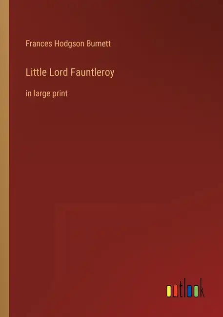 Little Lord Fauntleroy: in large print - Paperback