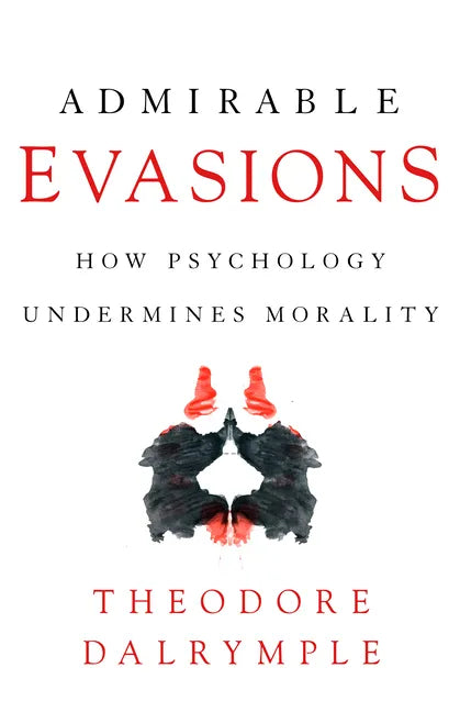 Admirable Evasions: How Psychology Undermines Morality - Paperback