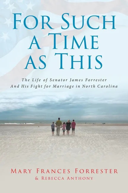 For Such a Time as This: The Life of Senator James Forrester And His Fight for Marriage in North Carolina - Paperback