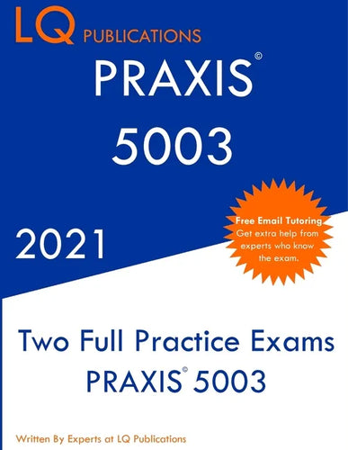 Praxis 5003: Two Full Practice Exam - Updated Exam Questions - Free Online Tutoring - Paperback
