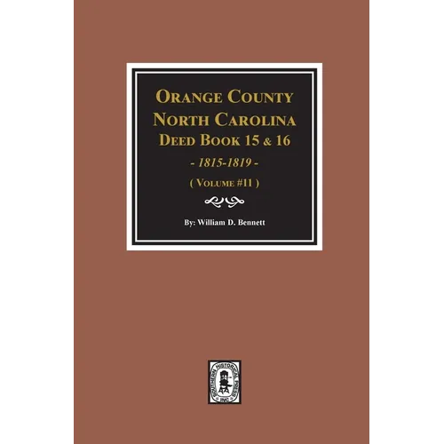 Orange County, North Carolina Deed Books 15 & 16, 1815-1819. (Volume #11) - Paperback