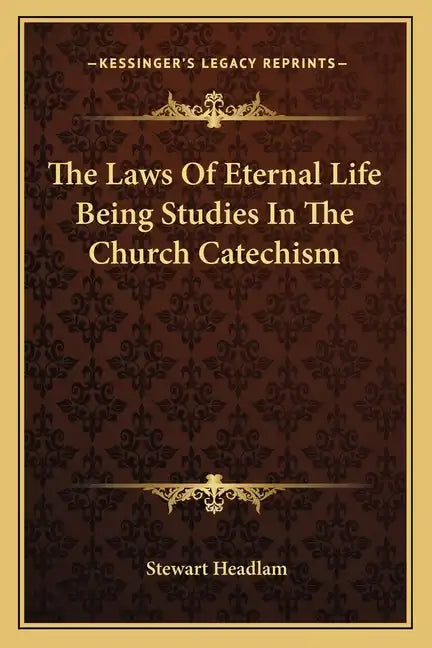 The Laws of Eternal Life Being Studies in the Church Catechism - Paperback
