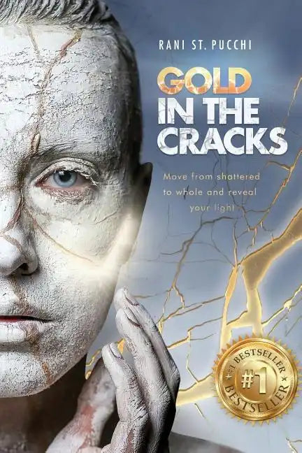 Gold in the Cracks: Move from Shattered to Whole and Reveal Your Light - Paperback