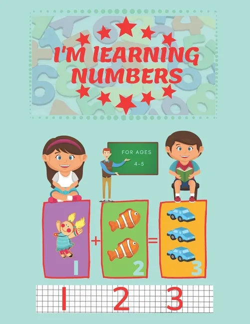 I'm Learning Numbers: A fun and learning workbook for children aged 4-5. (8.5x11in) - Paperback