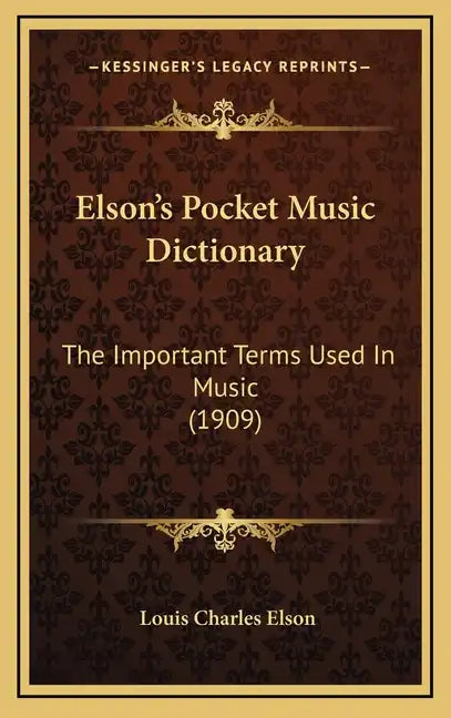 Elson's Pocket Music Dictionary: The Important Terms Used in Music (1909) - Hardcover