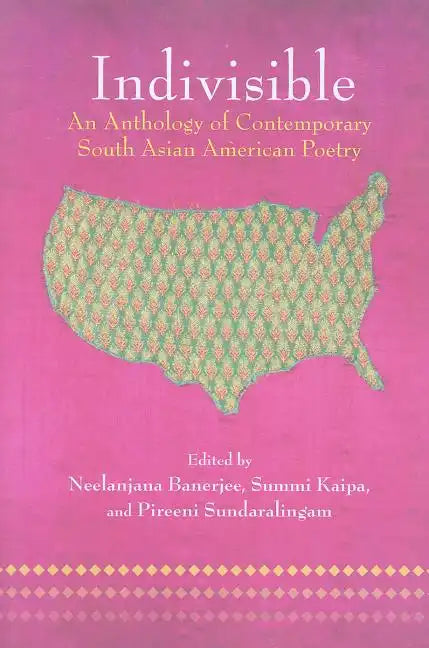 Indivisible: An Anthology of Contemporary South Asian American Poetry - Paperback