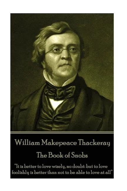 William Makepeace Thackeray - The Book of Snobs: 