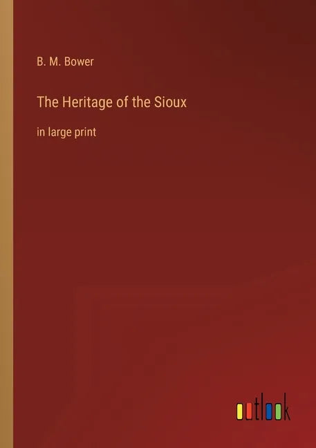 The Heritage of the Sioux: in large print - Paperback