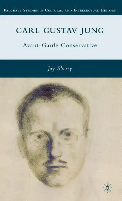 Carl Gustav Jung: Avant-Garde Conservative - Hardcover