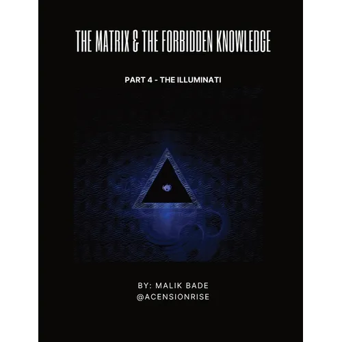 The Matrix & The Forbidden Knowledge (Part 4): The Illuminati - Paperback
