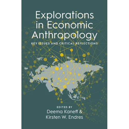 Explorations in Economic Anthropology: Key Issues and Critical Reflections - Paperback