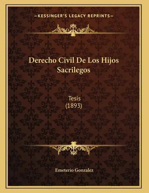 Derecho Civil De Los Hijos Sacrilegos: Tesis (1893) - Paperback
