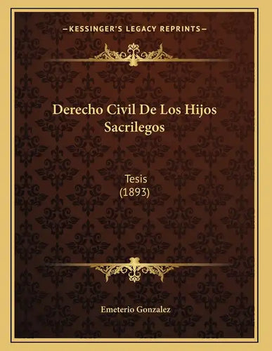 Derecho Civil De Los Hijos Sacrilegos: Tesis (1893) - Paperback
