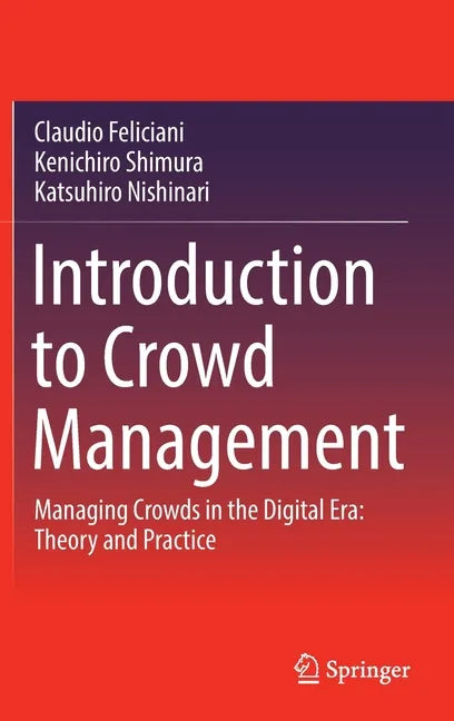 Introduction to Crowd Management: Managing Crowds in the Digital Era: Theory and Practice - Hardcover