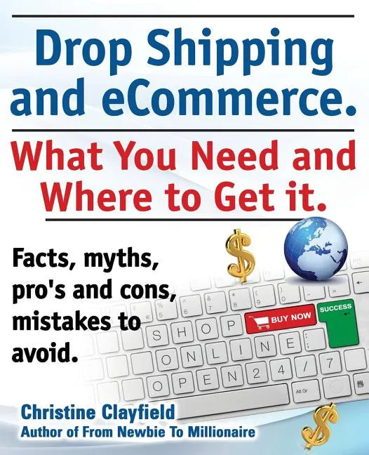 Drop Shipping and Ecommerce, What You Need and Where to Get It. Dropshipping Suppliers and Products, Ecommerce Payment Processing, Ecommerce Software - Paperback
