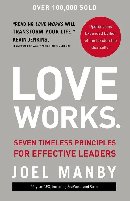 Love Works: Seven Timeless Principles for Effective Leaders - Hardcover