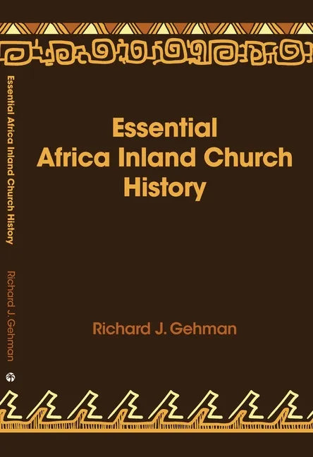 Essential Africa Inland Church History: Birth and Growth 1895 - 2015 - Paperback