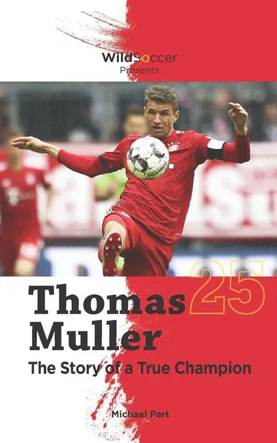 Thomas Muller The Story of a True Champion - Paperback