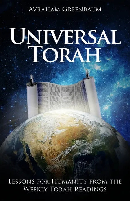 Universal Torah: Lessons for Humanity from the Weekly Torah Readings - Paperback