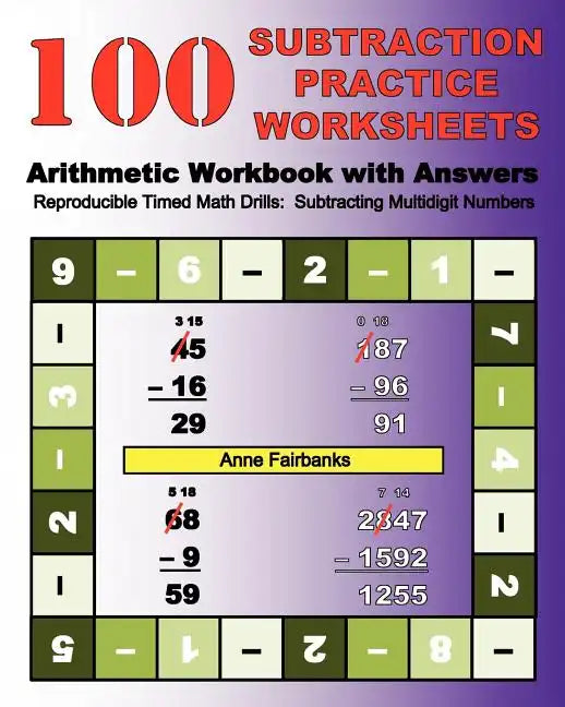 100 Subtraction Practice Worksheets Arithmetic Workbook with Answers: Reproducible Timed Math Drills: Subtracting Multidigit Numbers - Paperback