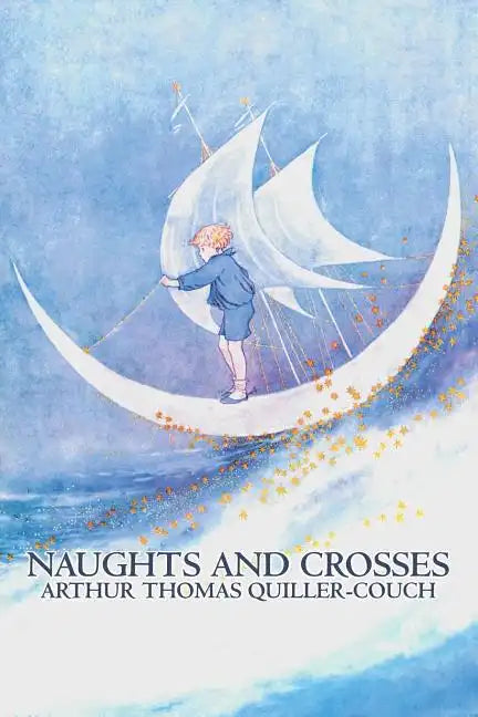 Naughts and Crosses by Arthur Thomas Quiller-Couch, Fiction, Action & Adventure - Paperback