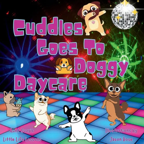 Cuddles Goes to Doggy Daycare: Cuddles the pug adventures - Paperback