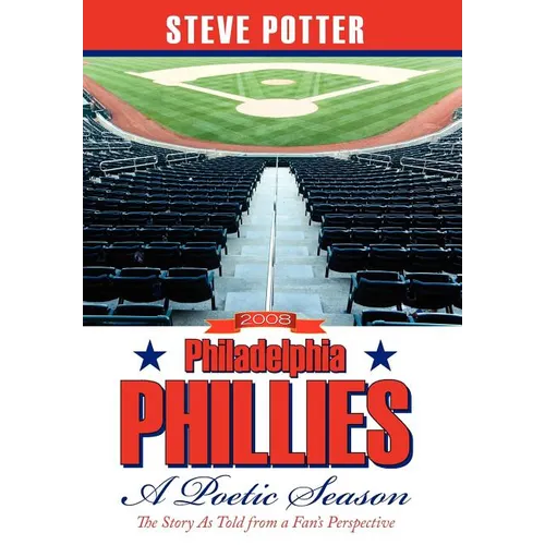 2008 Philadelphia Phillies - A Poetic Season: The Story As Told from a Fan's Perspective - Hardcover