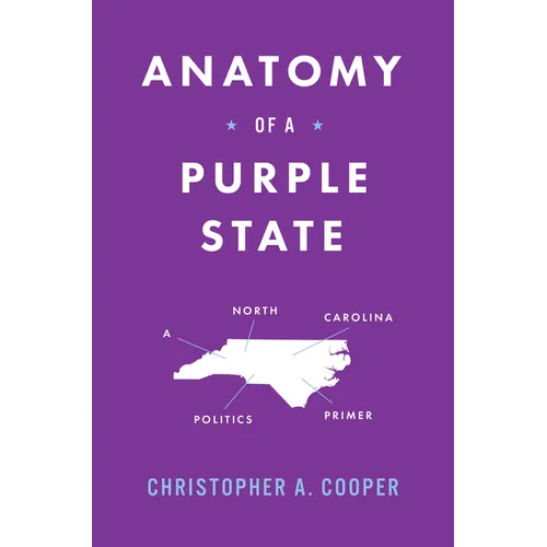 Anatomy of a Purple State: A North Carolina Politics Primer - Hardcover