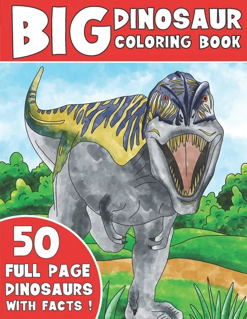 The Big Dinosaur Coloring Book: Jumbo Kids Coloring Book With Dinosaur Facts - Paperback