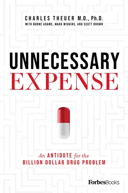Unnecessary Expense: An Antidote for the Billion Dollar Drug Problem - Hardcover