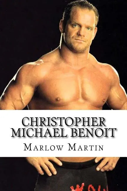 Christopher Michael Benoit: The Rise and Fall - Paperback