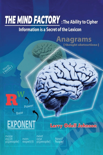 The Mind Factory: The Ability to Cipher Information is a Secret of the Lexicon - Paperback