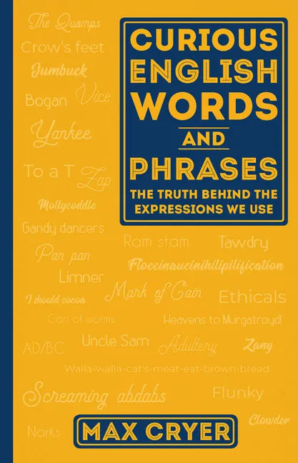 Curious English Words and Phrases: The Truth Behind the Expressions We Use - Paperback