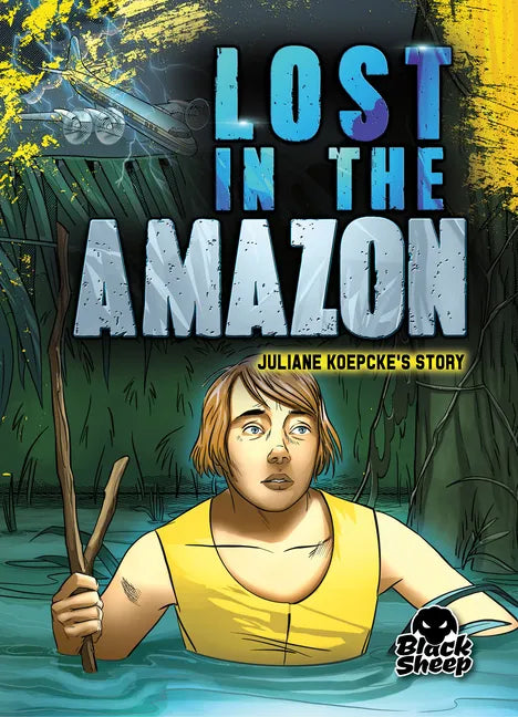 Lost in the Amazon: Juliane Koepcke's Story - Library Binding