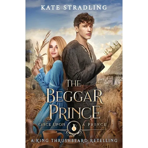 The Beggar Prince: A King Thrushbeard Retelling - Paperback
