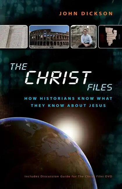 The Christ Files: How Historians Know What They Know about Jesus - Paperback
