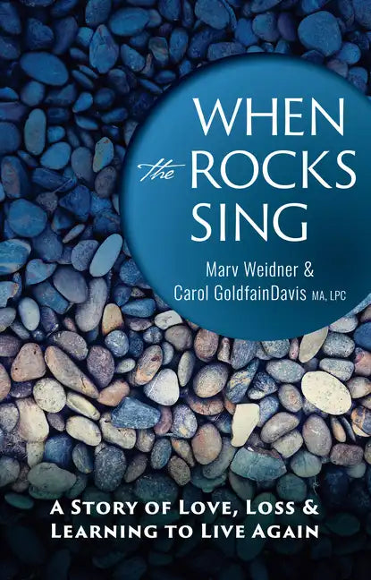 When the Rocks Sing: A Story of Love, Loss, & Learning to Live Again - Hardcover