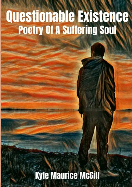 Questionable Existence: Poetry Of A Suffering Soul - Paperback