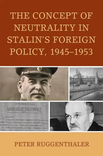 The Concept of Neutrality in Stalin's Foreign Policy, 1945-1953 - Paperback