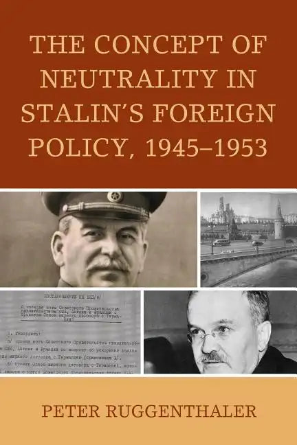 The Concept of Neutrality in Stalin's Foreign Policy, 1945-1953 - Paperback