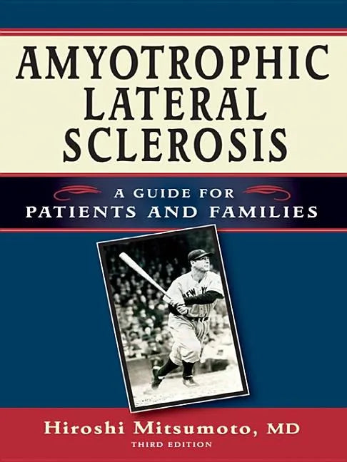 Amyotrophic Lateral Sclerosis: A Guide for Patients and Families - Paperback