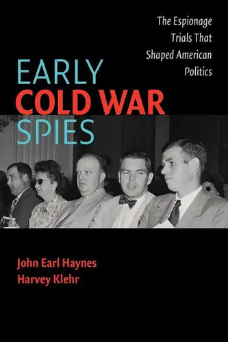 Early Cold War Spies: Espionage Trials That Shaped American Politics - Paperback