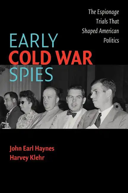 Early Cold War Spies: Espionage Trials That Shaped American Politics - Paperback